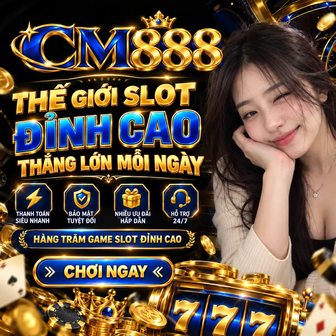 CM888 - Cổng thông tin giải trí trực tuyến uy tín - Khuyến mãi đặc biệt